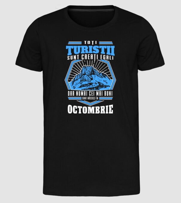 Toți turiștii sunt creați egali, dar numai cei mai buni sunt născuți în octombrie. model negru pe tricou