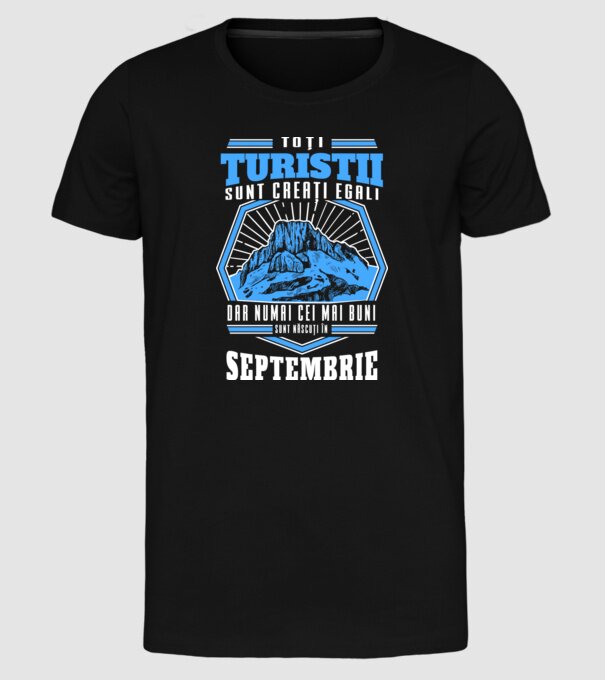 Toți turiștii sunt creați egali, dar numai cei mai buni sunt născuți în septembrie. model negru pe tricou