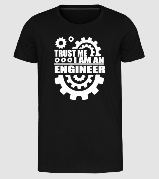 Trust me I am an engineer model negru pe tricou