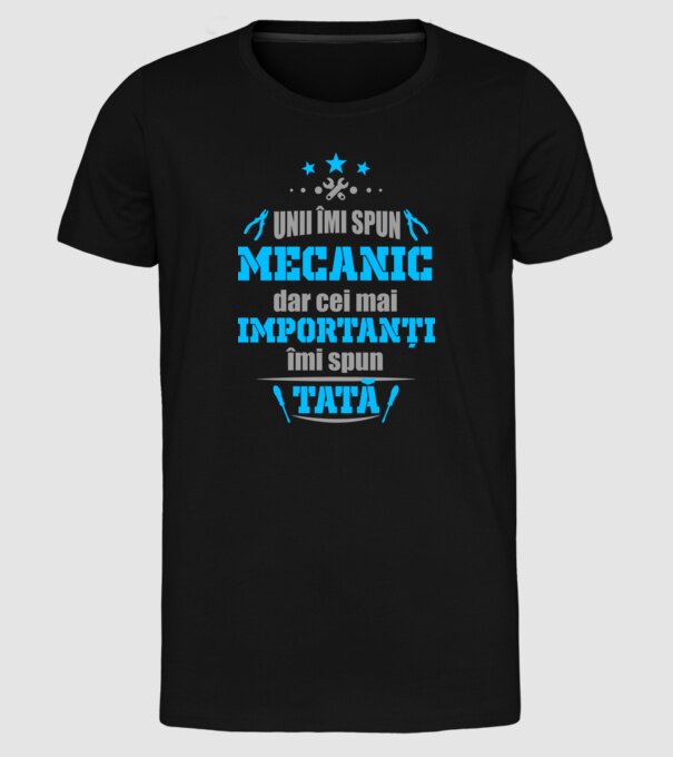 Unii îmi spun mecanic, dar cei mai importanți îmi spun tată model negru pe tricou