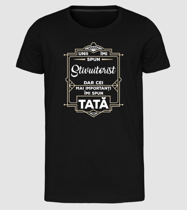 Unii îmi spun Stivuitorist, dar cei mai importanți îmi spun tată model negru pe tricou