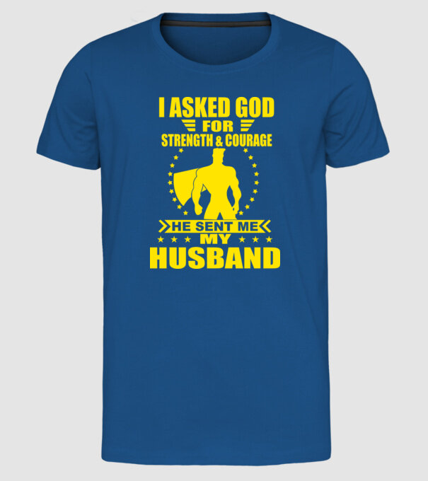 I-am cerut lui Dumnezeu putere și curaj soț eng model albastru regal pe tricou