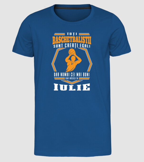 Toți baschetbaliștii sunt creați egali, dar numai cei mai buni sunt născuți în iulie model albastru regal pe tricou