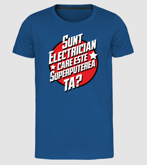 sunt electrician, care este superputerea ta? model albastru regal pe tricou