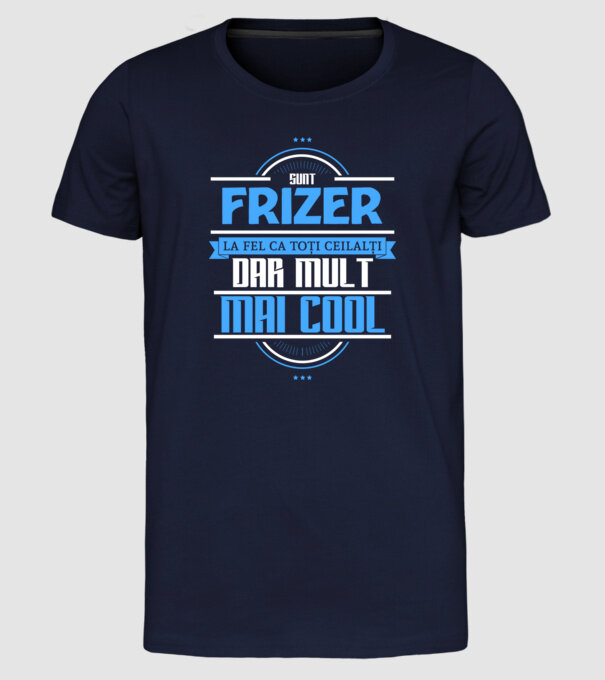 Sunt frizer, la fel ca toți ceilalți, dar mult mai cool model albastru închis pe tricou