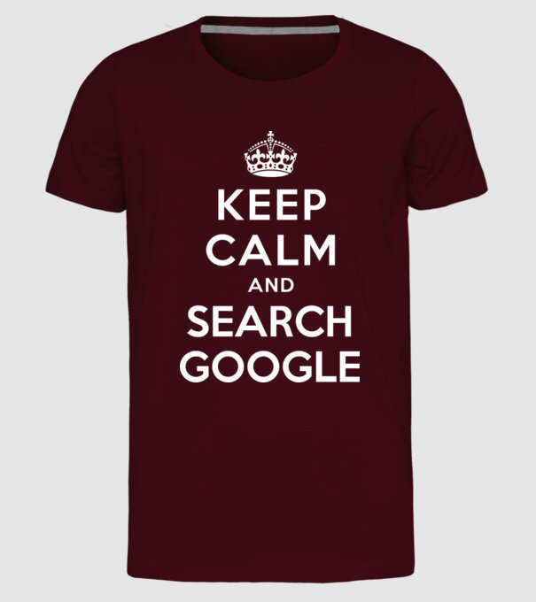 keep calm and google model bordo pe tricou