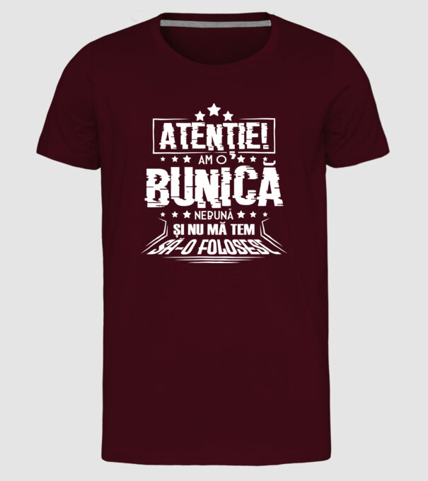 Atenție! Am o bunică nebună și nu mă tem să o folosesc. model bordo pe tricou