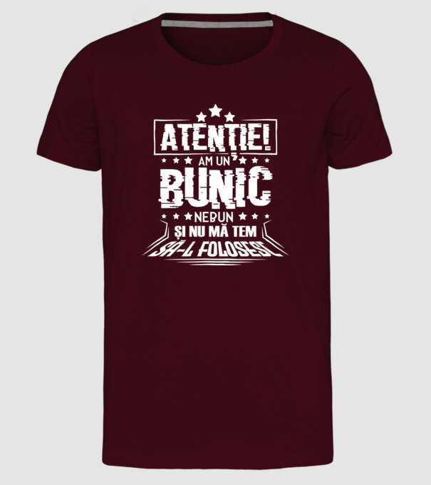 Atenție! Am un bunic nebun și nu mă tem să-l folosesc. model bordo pe tricou