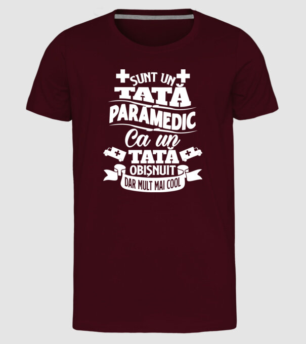 Sunt un tată paramedic model bordo pe tricou