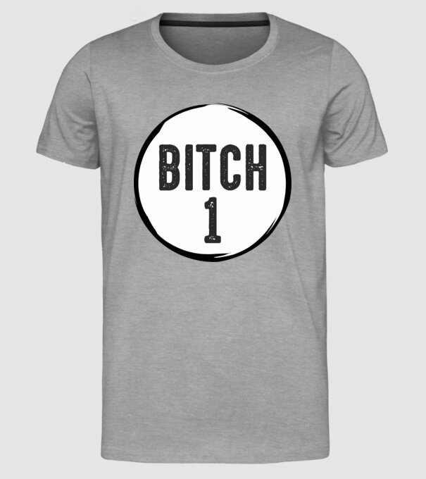 BITCH 1 model gri pe tricou