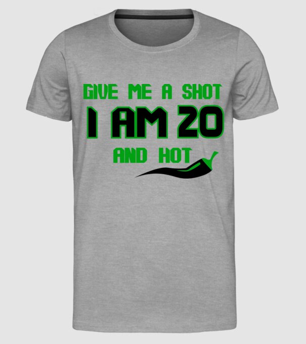 Give me a shot - 20 model gri pe tricou