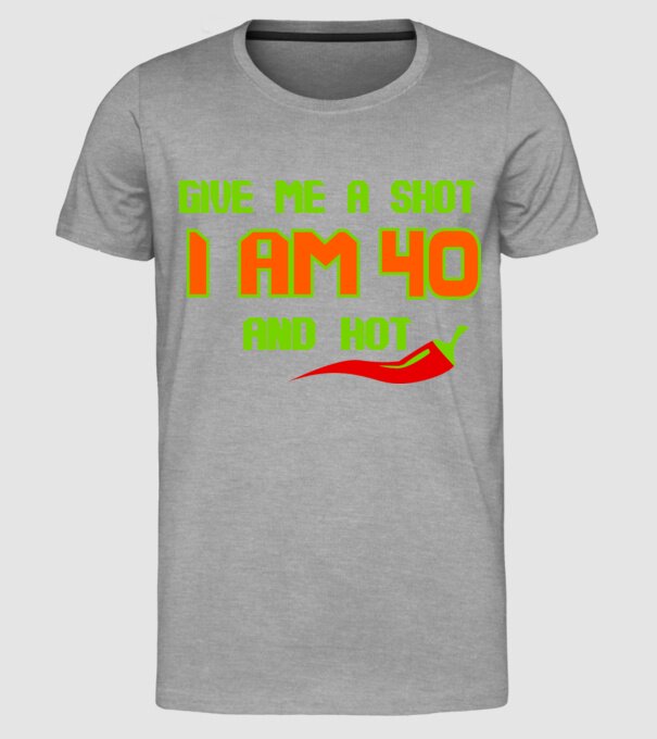 Give me a shot - 40 model gri pe tricou