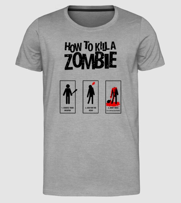 How to kill a zombie model gri pe tricou