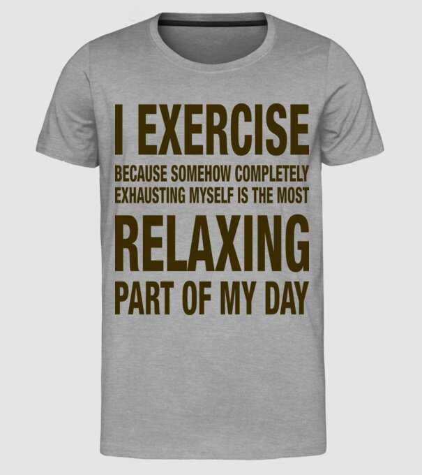 I exercise because model gri pe tricou