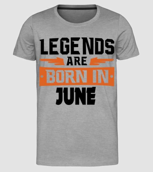 Legends are born in June model gri pe tricou