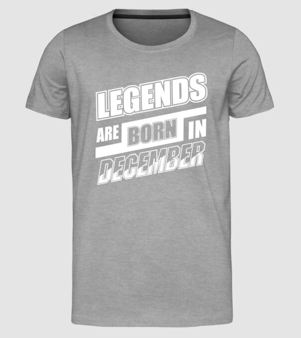 Legends are born in December model gri pe tricou
