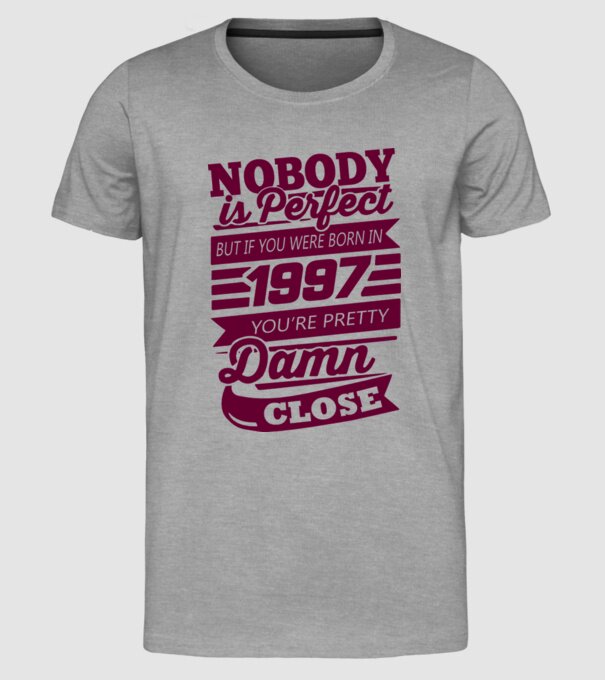 Nobody is perfecct - Born in 1997 model gri pe tricou