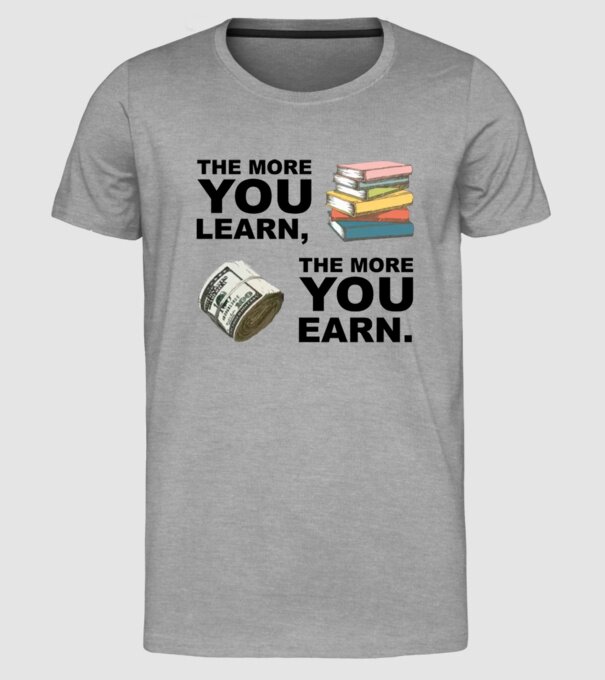 The more you learn the more you earn model gri pe tricou