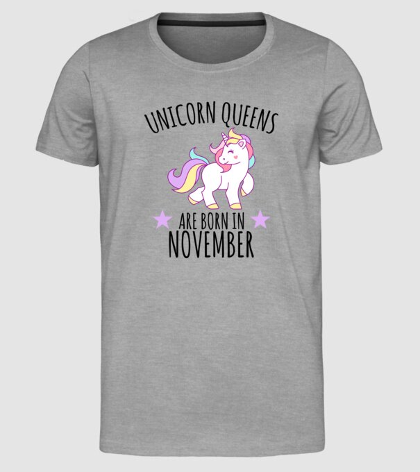 Unicorn Queens are born in - November model gri pe tricou