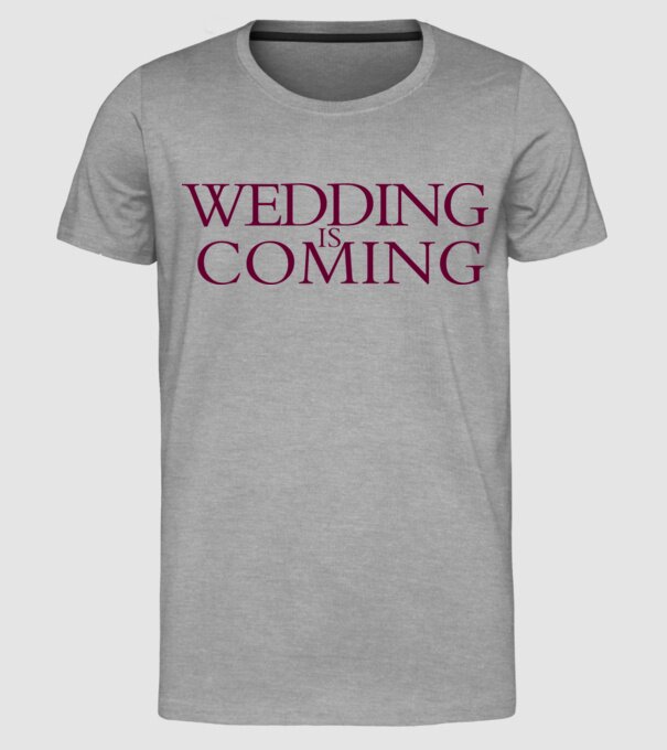 Wedding is coming model gri pe tricou