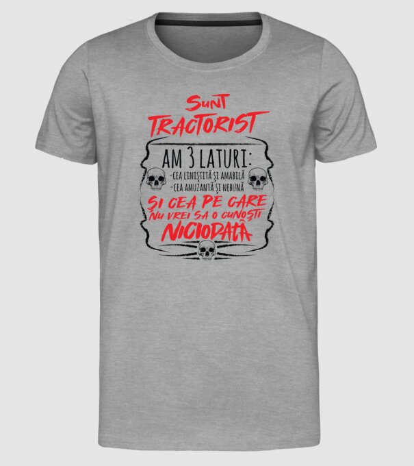sunt tractorist, am 3 laturi model gri pe tricou