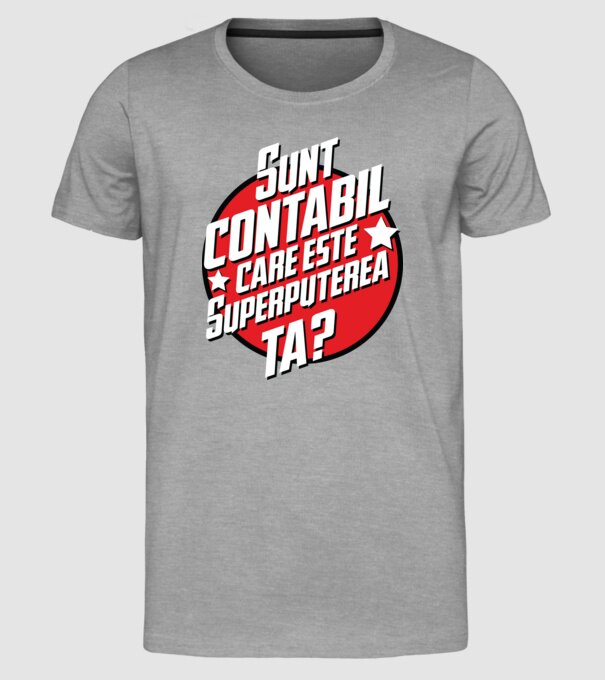 sunt contabil, care este superputerea ta? model gri pe tricou