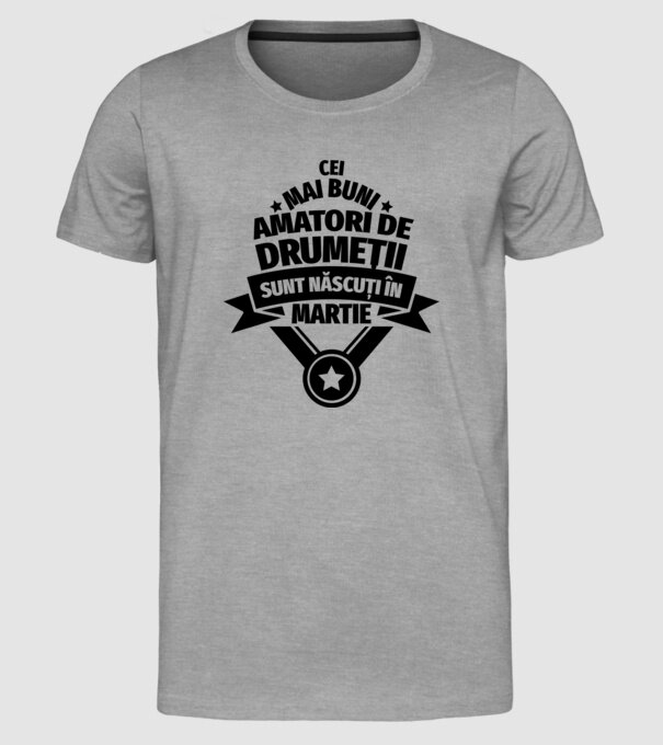 Cei mai buni amatori de drumeții sunt născuți în Martie model gri pe tricou