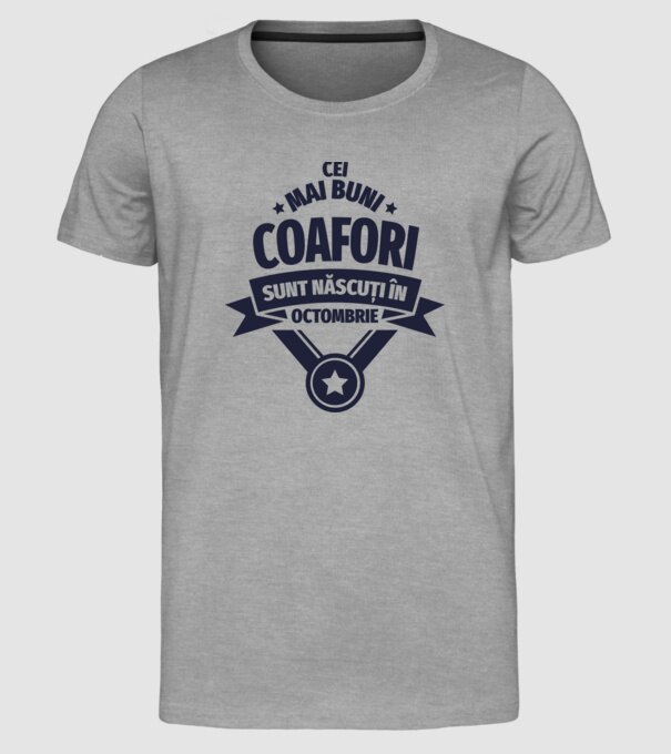 Cei mai buni coafori sunt născuți în Octombrie model gri pe tricou