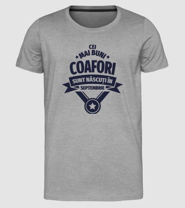 Cei mai buni coafori sunt născuți în Septembrie model gri pe tricou