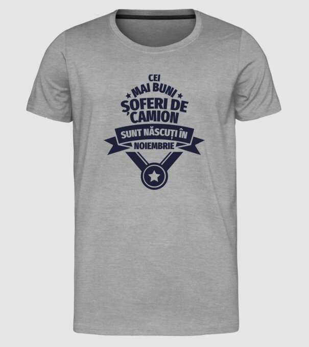 Cei mai buni șoferi de camion sunt născuți în Noiembrie model gri pe tricou