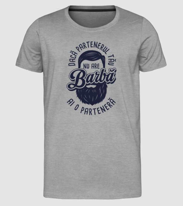 Dacă partenerul tău nu are barbă, ai o parteneră model gri pe tricou