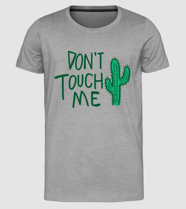 Dont touch me model gri pe tricou