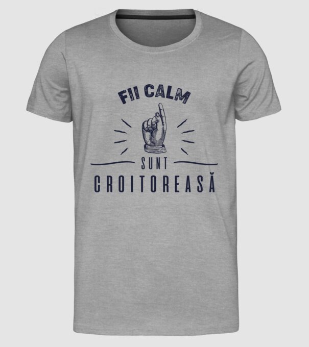 Fii calm, sunt croitoreasă model gri pe tricou