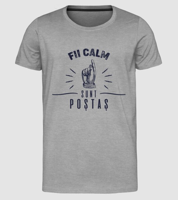 Fii calm, sunt poștaș model gri pe tricou
