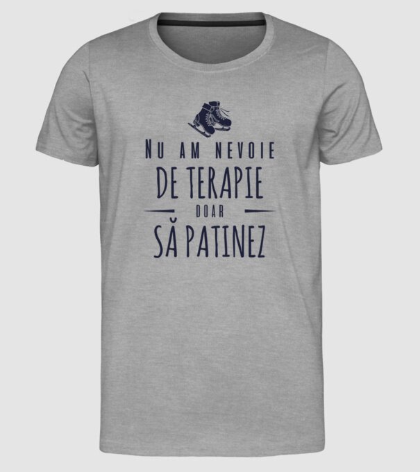 nu am nevoie de terapie doar să patinez model gri pe tricou