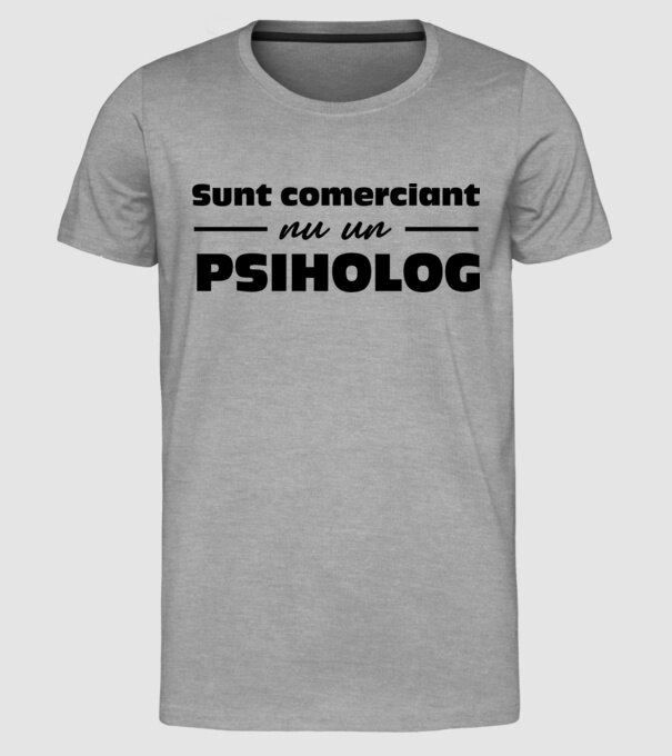 sunt comerciant, nu un psiholog model gri pe tricou