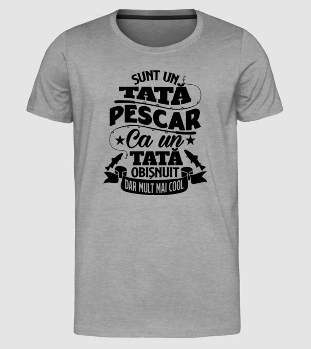 Sunt un Tata pescar model gri pe tricou