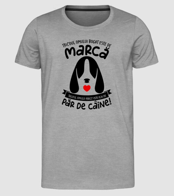 tricoul omului bogat este de marcă, tricoul omului fericit este plin de păr de câine model gri pe tricou