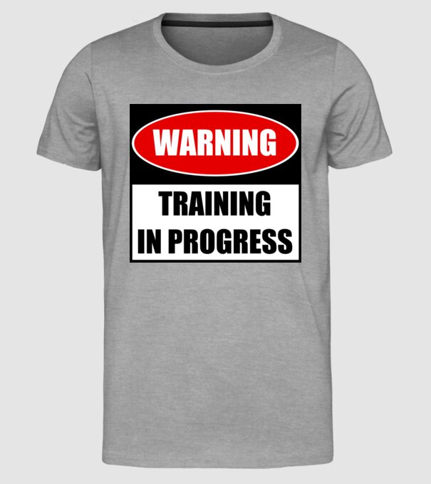 Warning Training In Progress model gri pe tricou