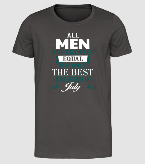 All men created equal but only the beat are born in july model gri închis pe tricou