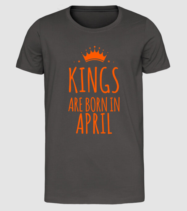 Kings are born in - April model gri închis pe tricou