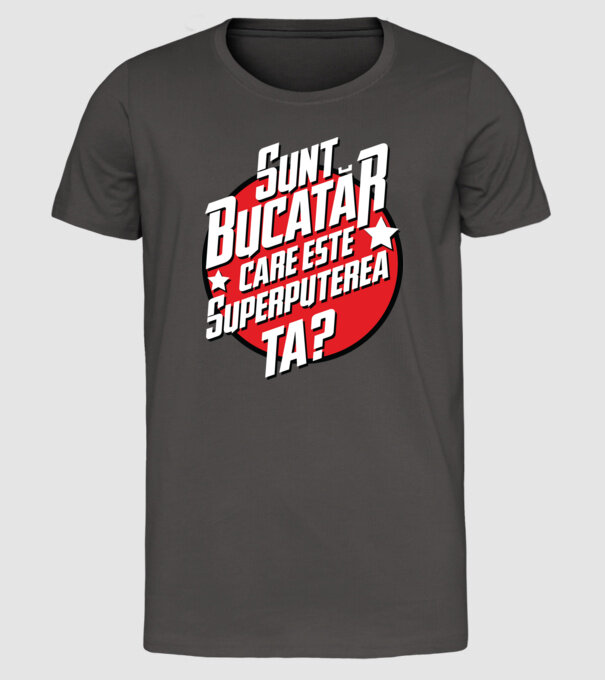 sunt bucătar, care este superputerea ta? model gri închis pe tricou