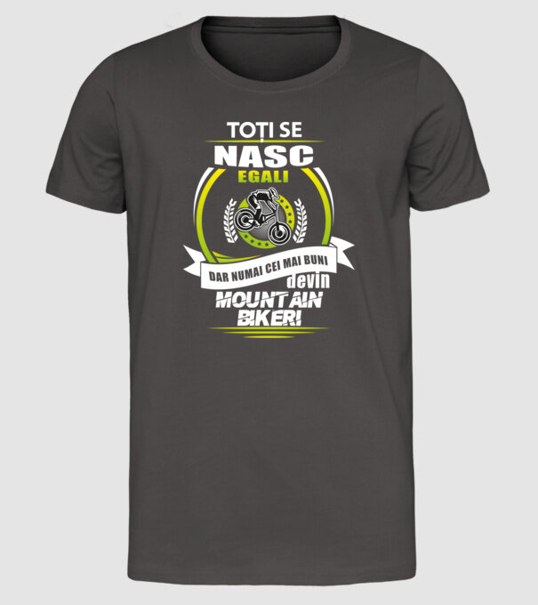 Toți se nasc egali, dar numai cei mai buni devin mountain bikeri model gri închis pe tricou