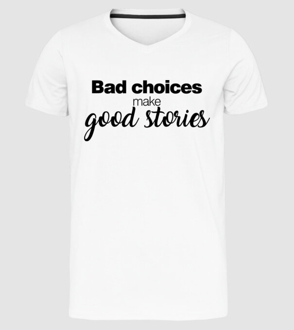 Bad choices model alb pe tricou