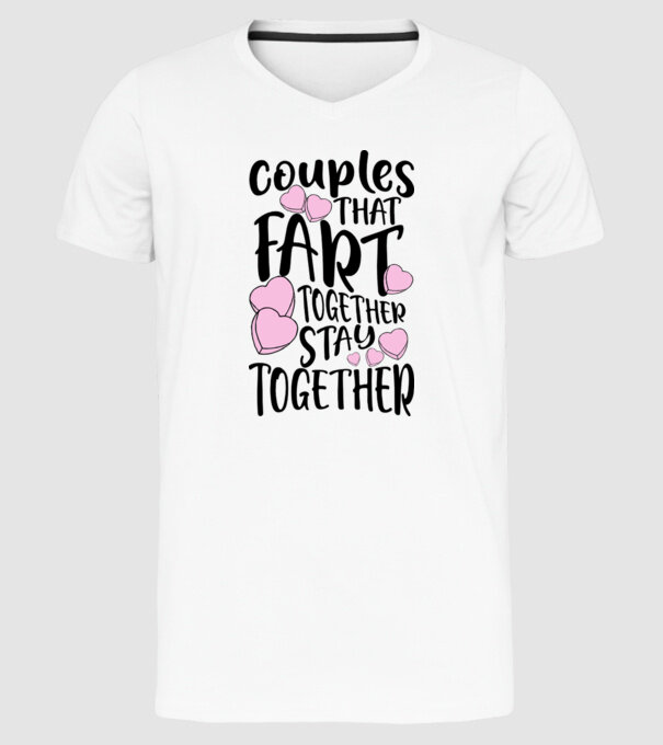 Couples are fart together are stay together model alb pe tricou