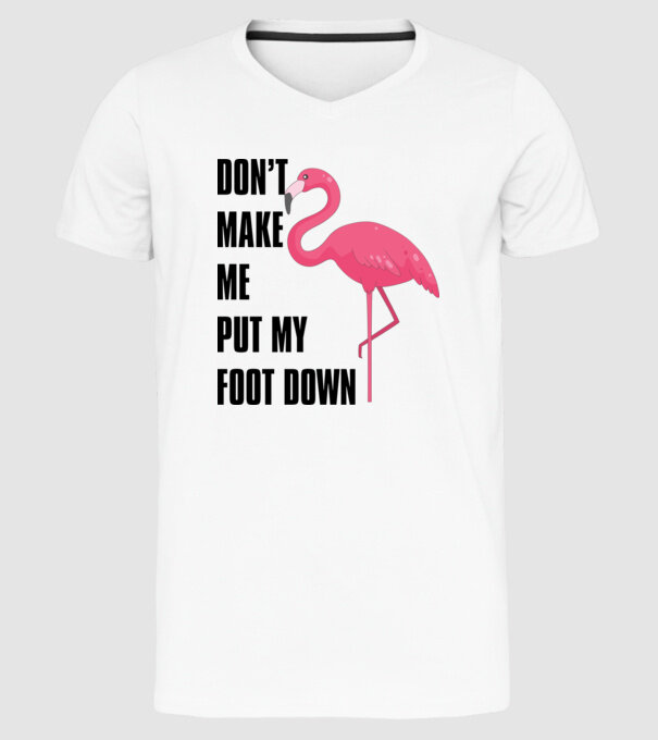 Dont make me put my foot down model alb pe tricou