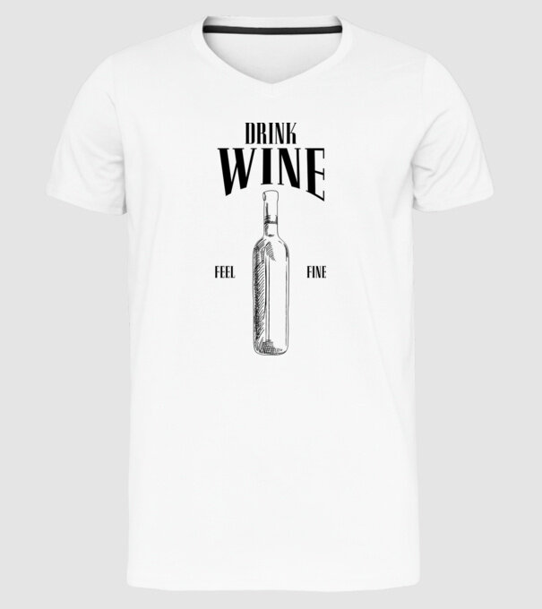 Drink wine feel fine model alb pe tricou
