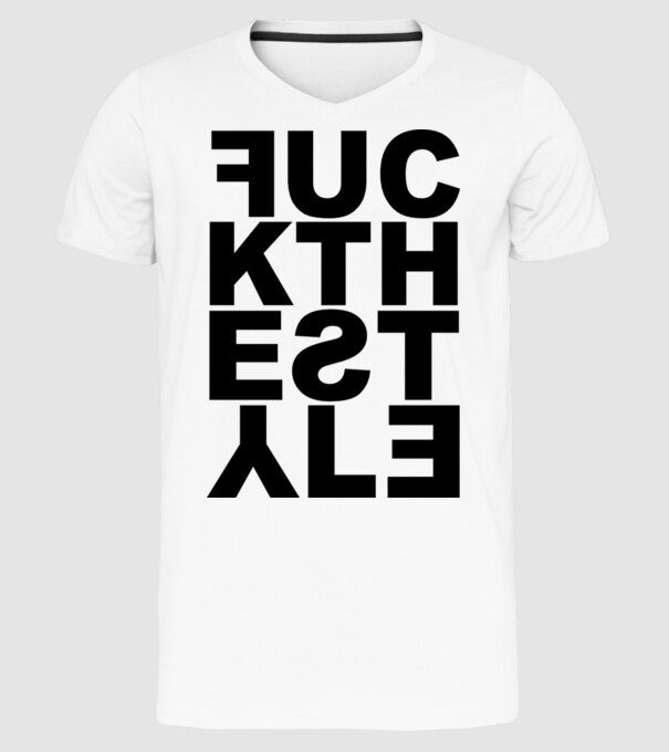 Fuck The Style model alb pe tricou