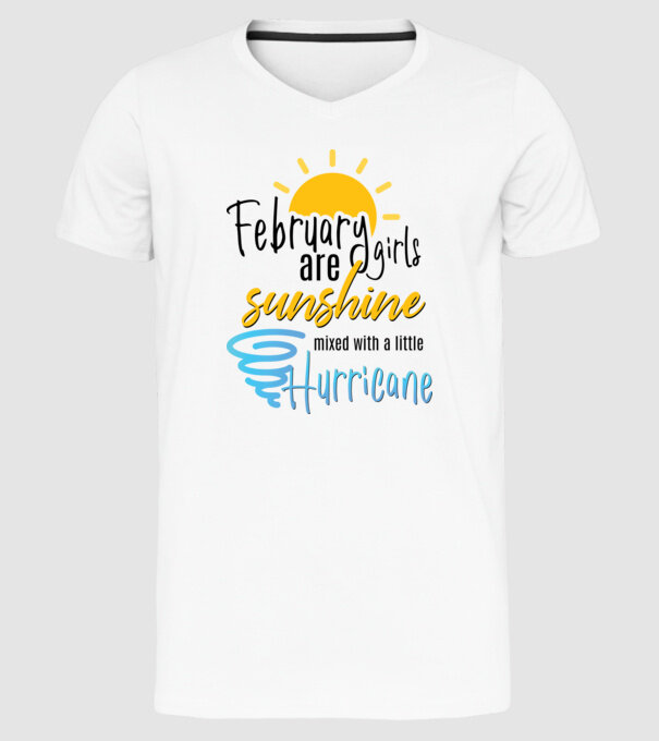 February Girls are Sunshine mixed with a little Hurricane model alb pe tricou