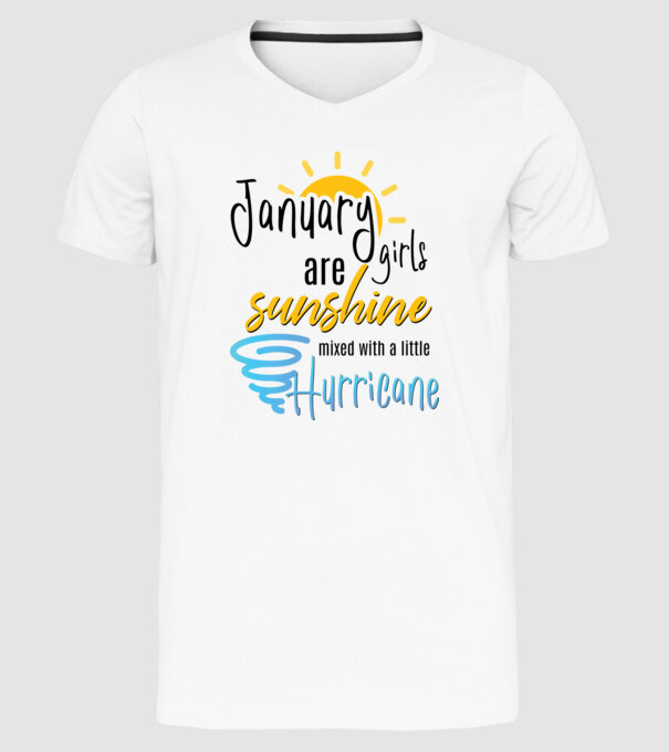January Girls are Sunshine mixed with a little Hurricane model alb pe tricou